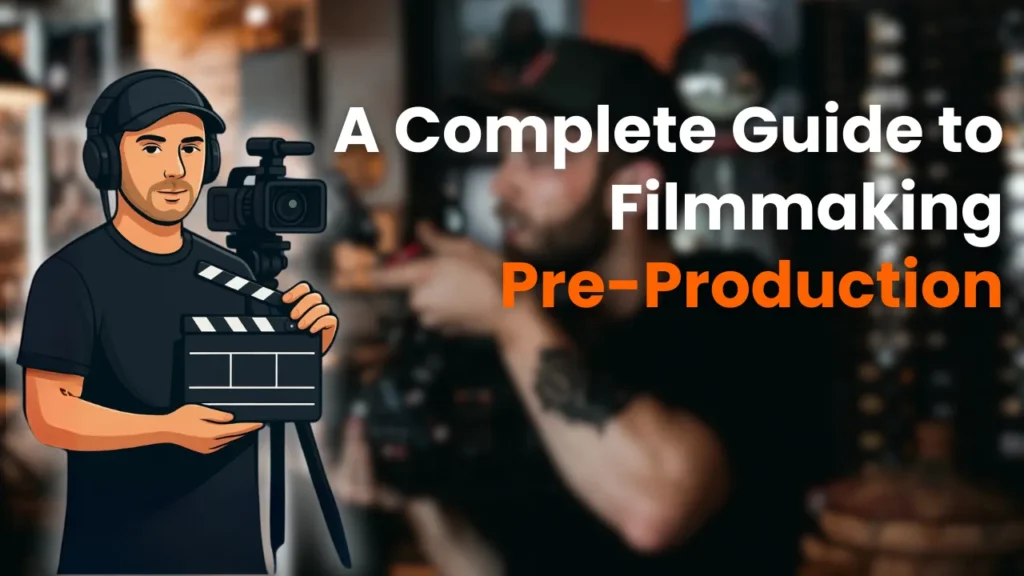 Illustration of a filmmaker with a clapperboard and camera, highlighting a complete guide to filmmaking pre-production steps including planning, budgeting, and scheduling before filming begins.