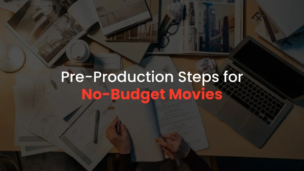 Overhead view of a film pre-production setup with script notes, storyboard sketches, laptop, and coffee cup—illustrating planning steps for no-budget movie production.