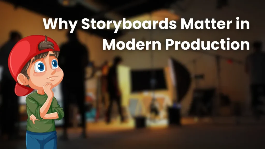 Cartoon boy in red cap thinking, with blurred film production set in background and text overlay reading "Why Storyboards Matter in Modern Production"—illustrating the importance of storyboard examples and storyboarding ideas in filmmaking.