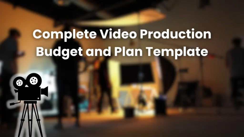 Blurred film set background with crew and lighting equipment, overlaid with text “Complete Video Production Budget and Plan Template,” representing tools and resources for organizing a professional video production budget and schedule.