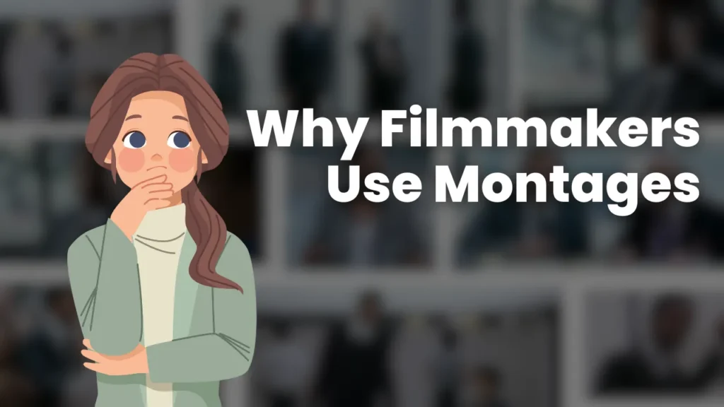 Illustration of a thoughtful woman in front of blurred film stills with the title “Why Filmmakers Use Montages,” representing how montage sequences in film convey time, emotion, and narrative efficiency.