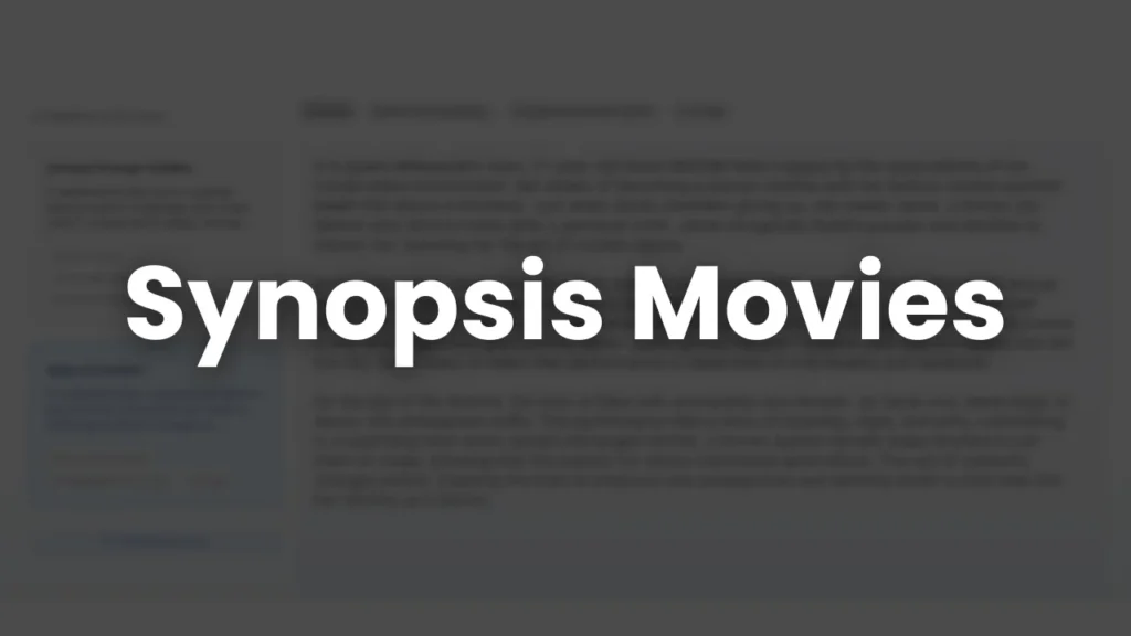 Blurry background of a film script interface with bold text "Synopsis Movies," representing a complete guide on how to write a film synopsis, including movie plot summaries, script tips, and storytelling techniques.